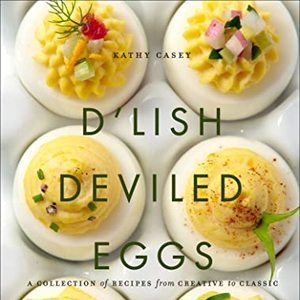 D'Lish Deviled Eggs: A Collection Of Recipes From Creative To Classic